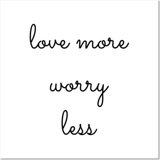 love more worry less Posters and Art